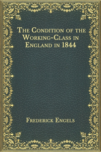 The Condition of the Working-Class in England in 1844