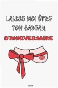 Laisse Moi Être Ton Cadeau D'anniversaire Carnet