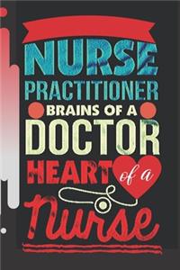 Nurse practitioner brains of a doctor heart of a nurse