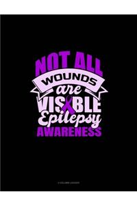 Not All Wounds Are Visible Epilepsy Awareness