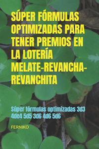 Súper Fórmulas Optimizadas Para Tener Premios En La Lotería Melate-Revancha-Revanchita