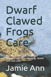 Dwarf Clawed Frogs Care