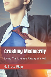 Crushing Mediocrity