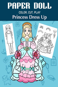 Paper Doll Color, Cut, Play Princess Dress Up