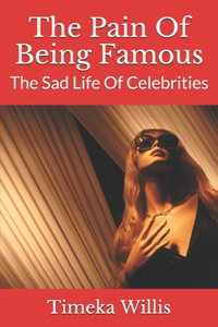 The Pain Of Being Famous