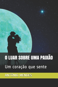 O Luar Sobre Uma Paixão