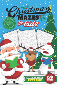 Christmas Mazes for Kids 69 Mazes Difficulty Level Extreme: Fun Maze Puzzle Activity Game Books for Children - Holiday Stocking Stuffer Gift Idea - Santa Carolers