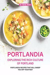 Portlandia - Exploring the Rich Culture of Portland