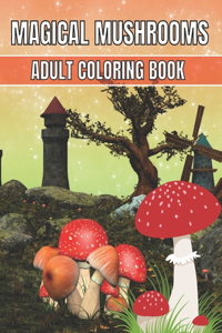 Magical Mushrooms Adult Coloring Book