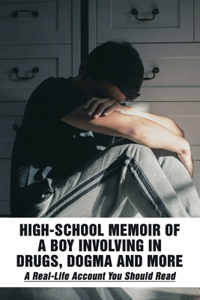 High-School Memoir Of A Boy Involving In Drugs, Dogma And More