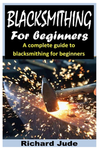Blacksmithing for Beginners