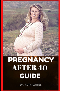 Pregnancy after 40 Guide