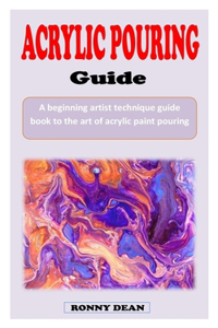 ACRYLIC POURING GUIDE