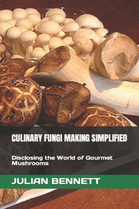 Culinary Fungi Making Simplified