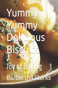 Yummy Yummy Delicious Biscuits: Joy of Baking