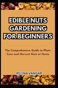 Edible Nuts Gardening for Beginners