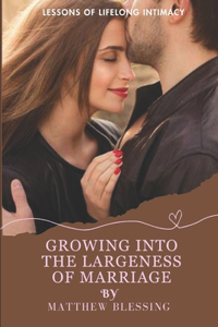 Growing Into the Largeness of Marriage