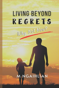 Living Beyond Regrets