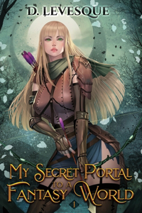 My Secret Portal to A Fantasy World Book 1