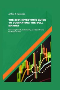 2024 Investor's Guide to Dominating the Bull Market