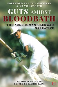 Guts Amidst Bloodbath : The Aunshuman Gaekwad Narrative