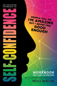 Adlerian Approach to Self-Confidence - People tell me I'm amazing but I never feel good enough