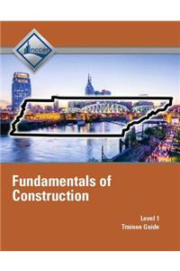 Tennessee Fundamentals of Construction (Level 1) Trainee Guide