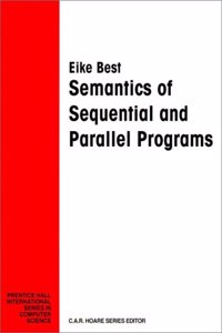 Semantics Sequential Parallel Programs (Prentice Hall International Series in Computer Science)
