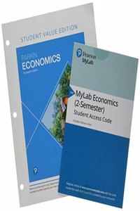 Economics, Student Value Edition Plus Mylab Economics with Pearson Etext -- Access Card Package