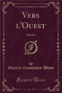 Vers l'Ouest: Roman (Classic Reprint)