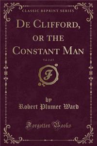 de Clifford, or the Constant Man, Vol. 2 of 3 (Classic Reprint)