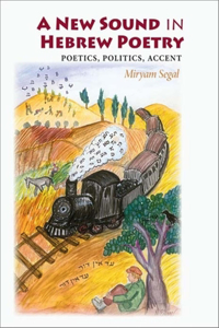 A New Sound in Hebrew Poetry: Poetics, Politics, Accent