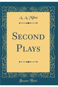 Second Plays (Classic Reprint)