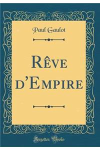 Rêve d'Empire (Classic Reprint)