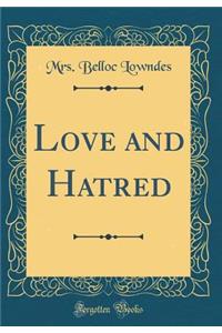 Love and Hatred (Classic Reprint)