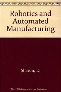 Robotics and Automated Manufacturing