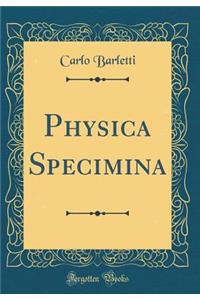 Physica Specimina (Classic Reprint)