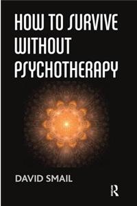How to Survive Without Psychotherapy