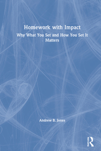 Homework with Impact: Why What You Set and How You Set It Matters