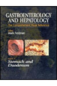 Gastroenterology and Hepatology: Stomach & Duodenum: Volume 3 (Comprehensive Visual Reference)
