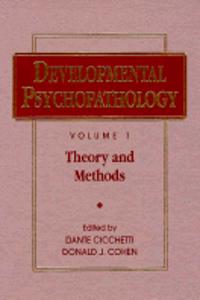 Developmental Psychopathology, Volume 1, Theory And Methods