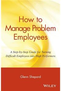 How to Manage Problem Employees