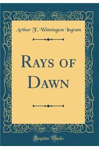 Rays of Dawn (Classic Reprint)