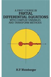 First Course in Partial Differential Equations: With Complex Variables and Transform Methods