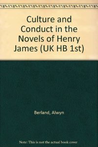 Culture and Conduct in the Novels of Henry James