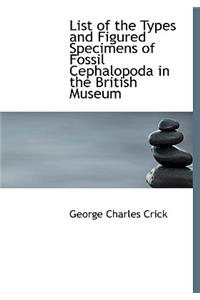 List of the Types and Figured Specimens of Fossil Cephalopoda in the British Museum