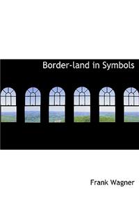 Border-Land in Symbols