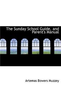 The Sunday School Guide, and Parent's Manual