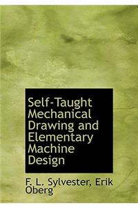 Self-Taught Mechanical Drawing and Elementary Machine Design