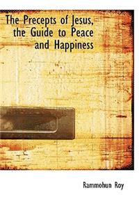 Precepts of Jesus, the Guide to Peace and Happiness